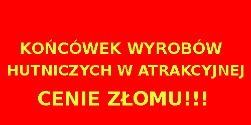 Wyprzedaż końcowek wyrobów hutniczych